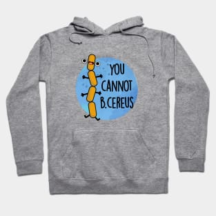 B Cereus Cute Bacteria Pun Hoodie